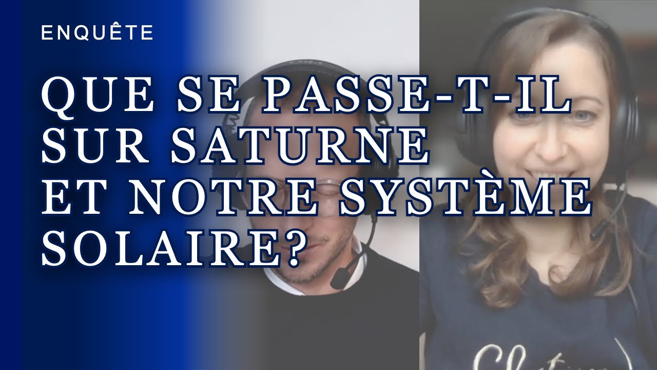 ENQUÊTE: QUE SE PASSE-T-IL SUR SATURNE ET NOTRE SYSTÈME SOLAIRE ? _Centre de Recherche OSOL