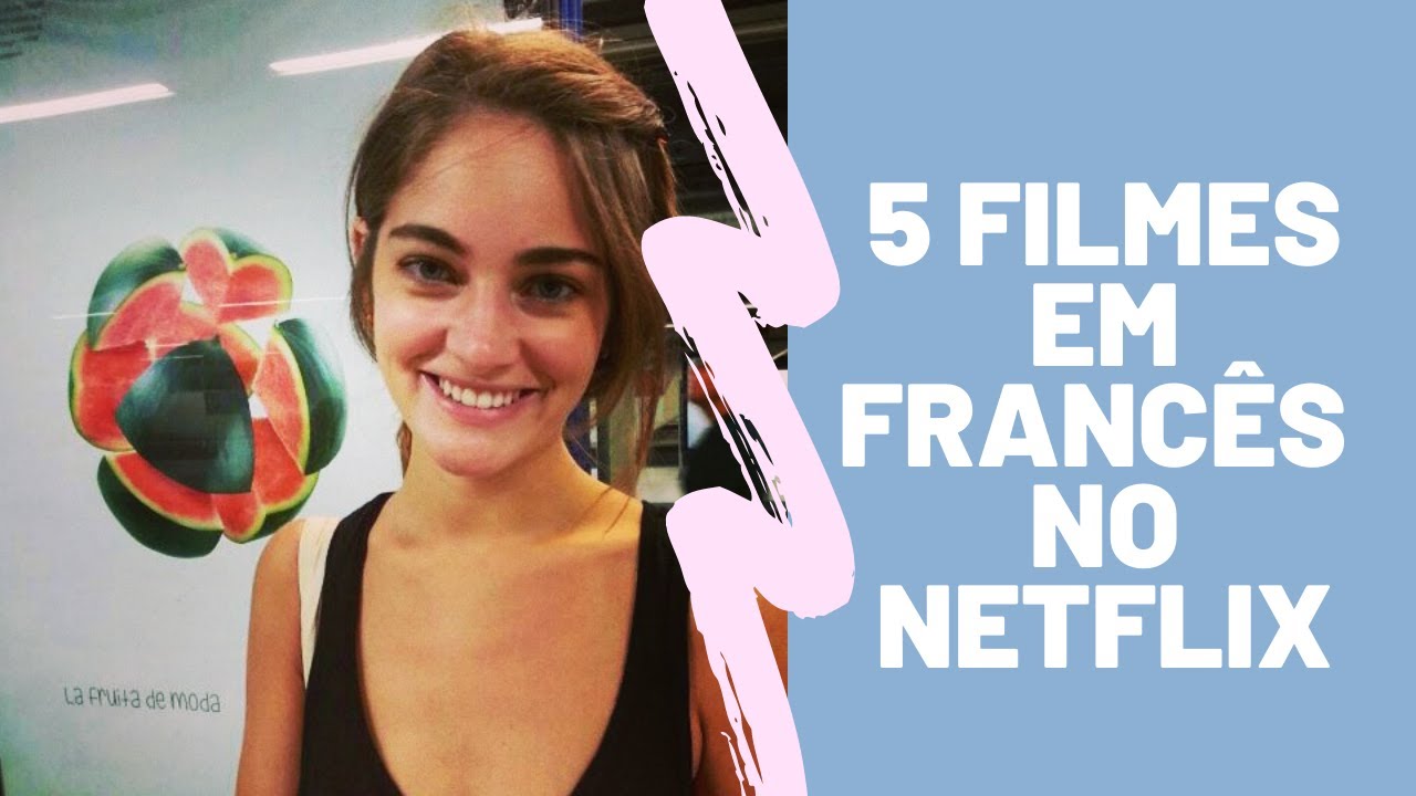 5 filmes franceses no Netflix para treinar o seu francês