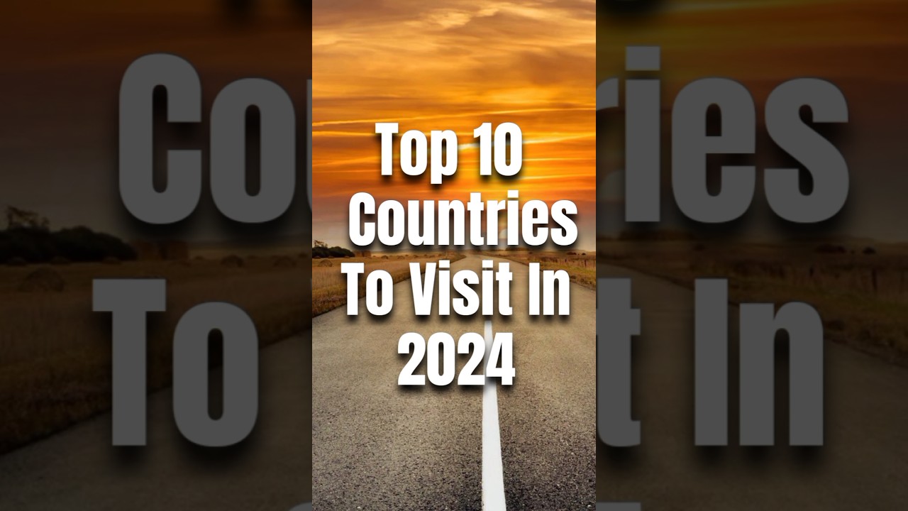 10 Best Countries To Visit In 2024 #travel #bestcountries #travel2024