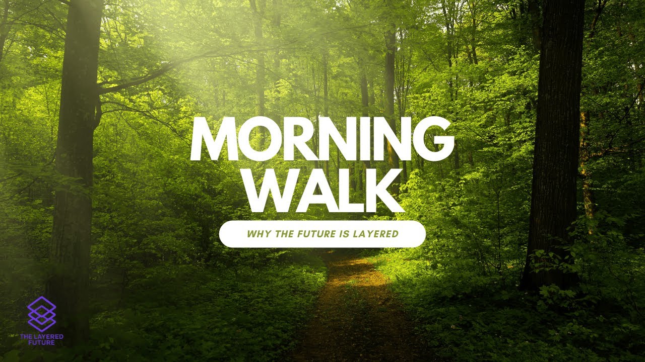 Morning Walk - Why the Future Is Layered: AI, Blockchain & Robotics Intro