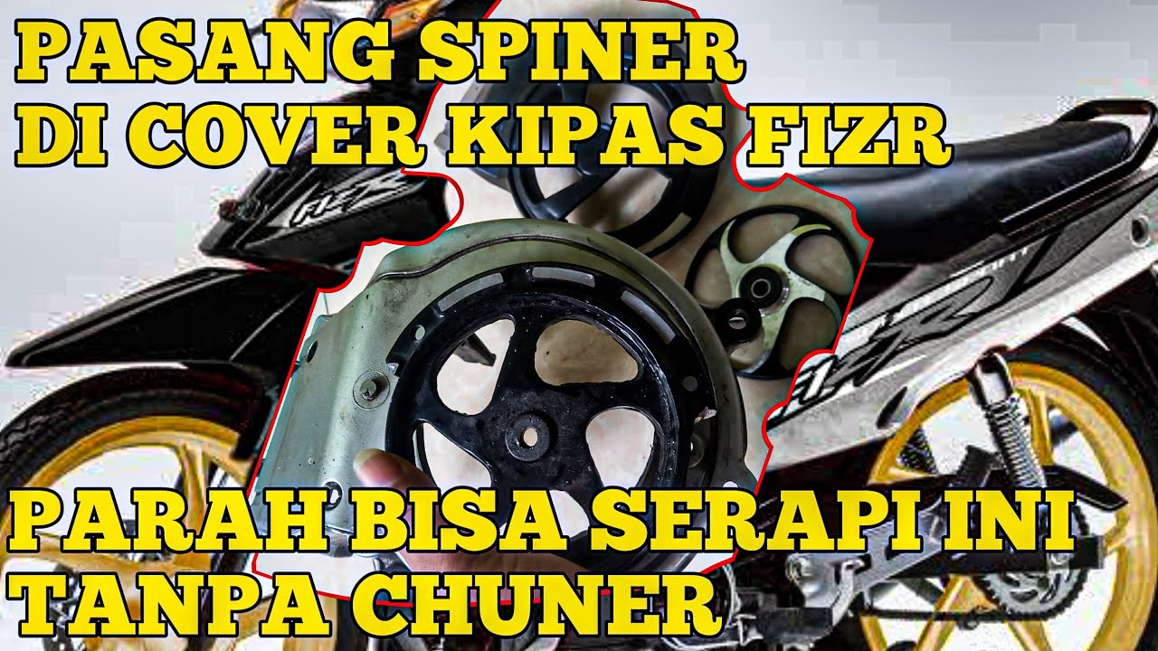 CARA PASANG SPINER DI FIZR COVER KIPAS YAMAHA F1ZR 2TAK ,CUSTOM SAMPE PRESISI