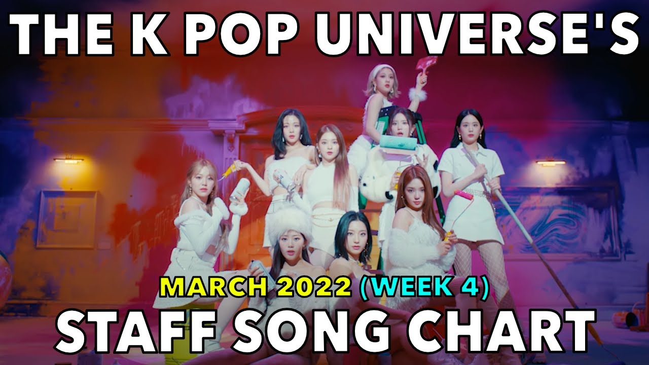 TOP 100 &bull; THE K POP UNIVERSE'S STAFF SONG CHART (MARCH 2022 - WEEK 4)