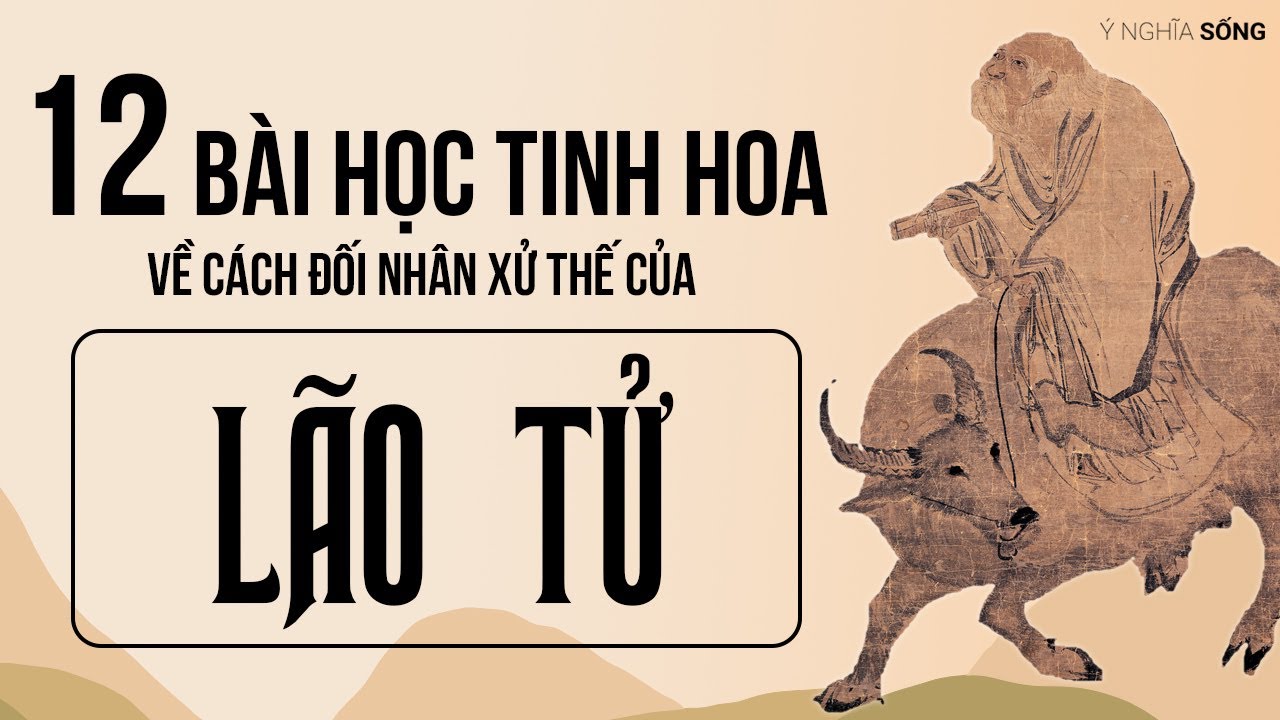 12 bài học tinh hoa về cách đối nhân xử thế của Lão Tử