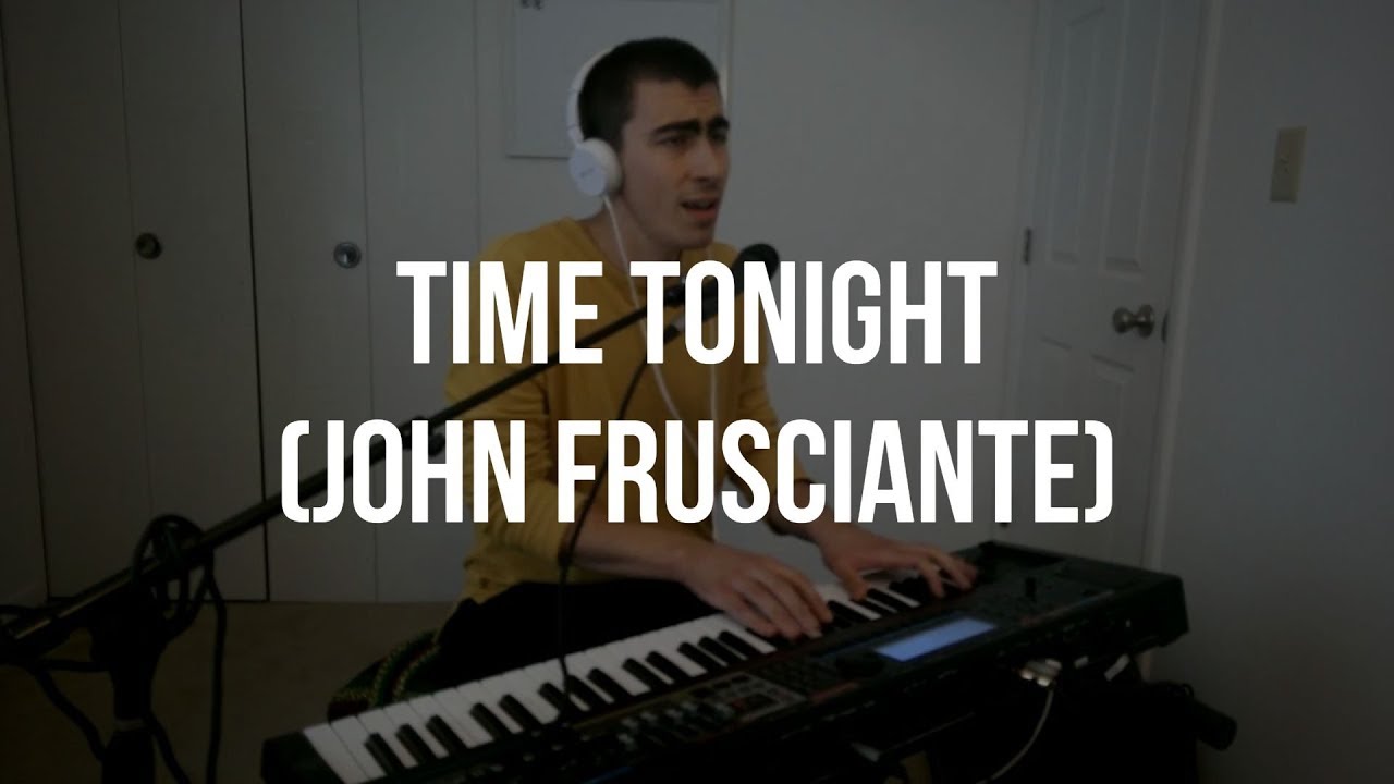 Piano Cover #9: Time Tonight (John Frusciante)