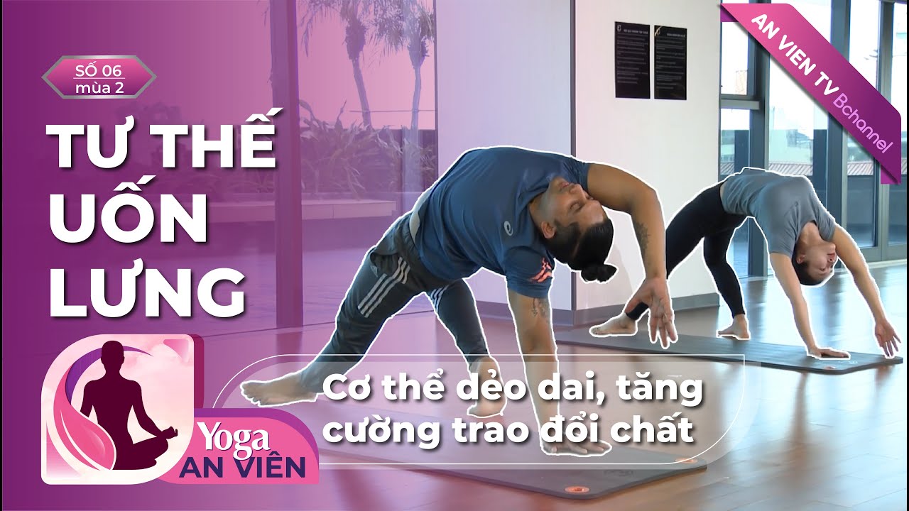 B&agrave;i 6: Uốn Lưng v&agrave; Vặn Người | Yoga N&acirc;ng cao | HLV Raja Gupta