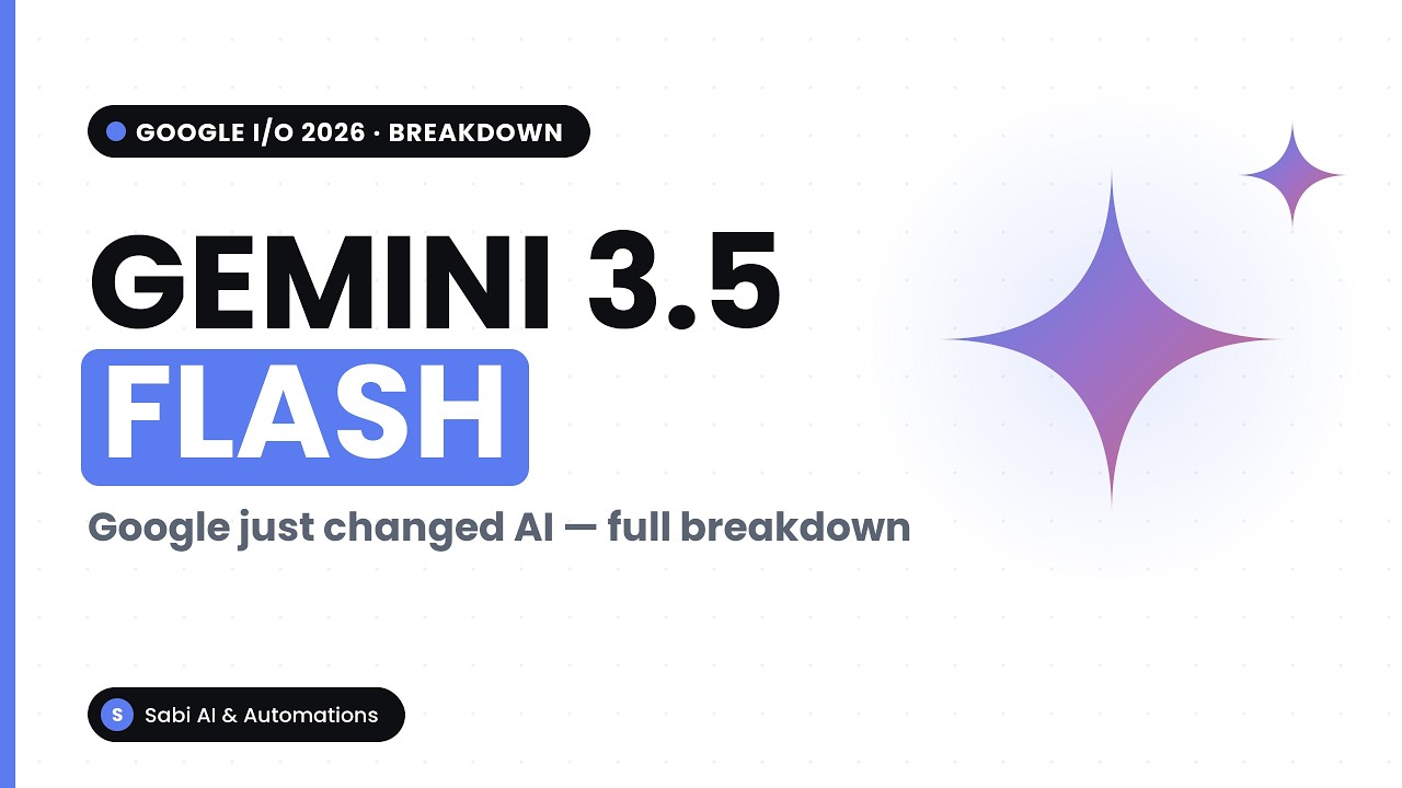 Google Just Changed AI Forever &mdash; Gemini 3.5 Flash & Google I/O 2026 Full Breakdown