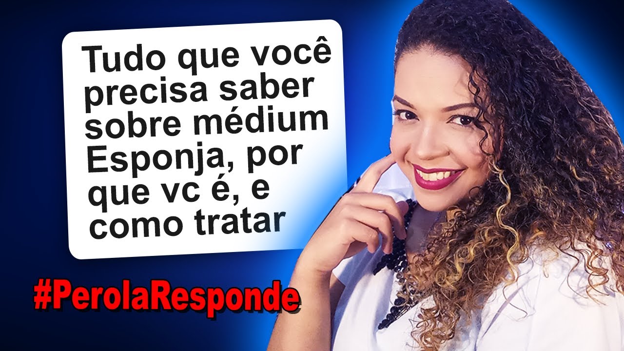 Médium esponja, sintomas, por que acontece e como tratar Pérola Responde #2