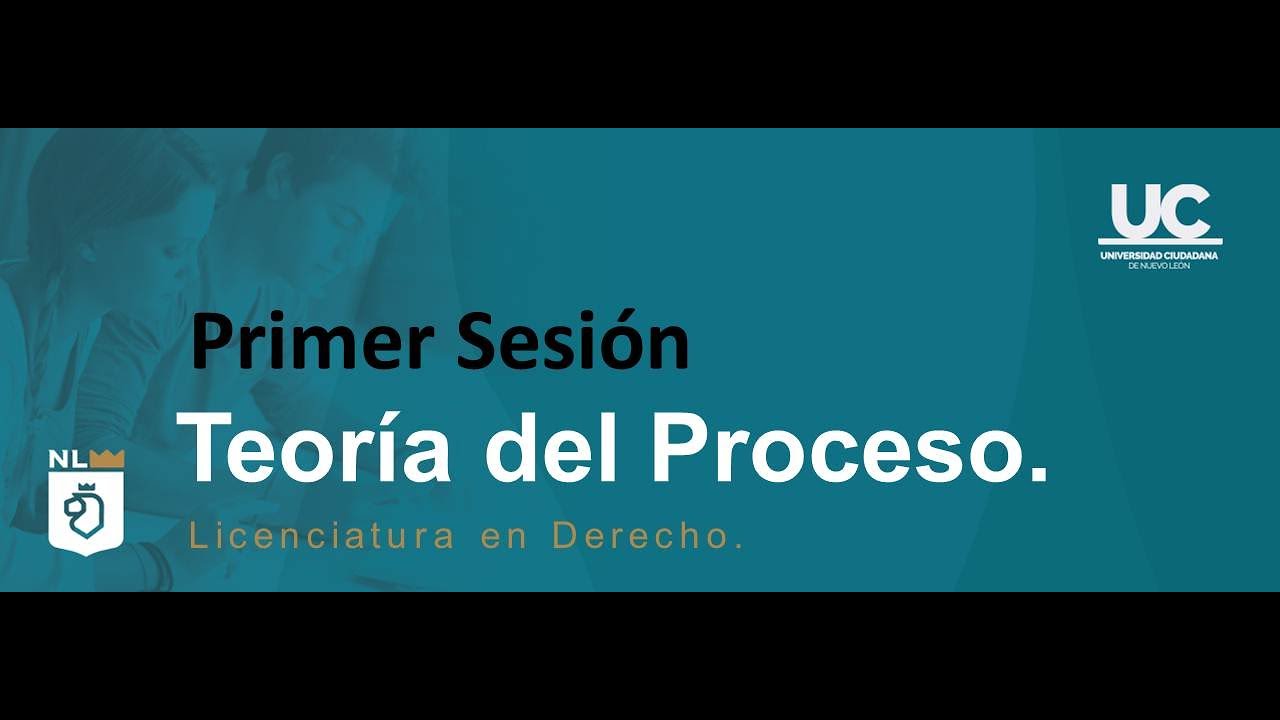 Primera Sesión Síncrona o Virtual de la Materia Teoría del Proceso.
