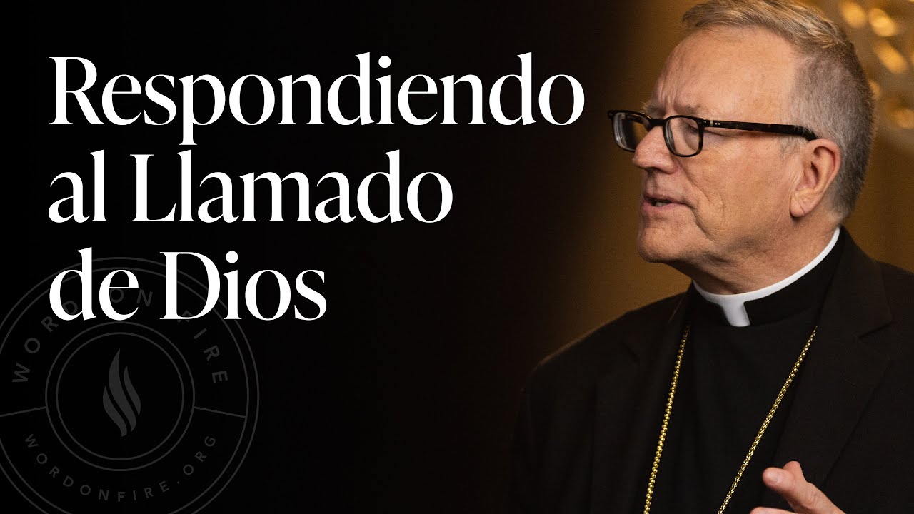 Respondiendo al Llamado de Dios — Sermón del Domingo del obispo Robert Barron