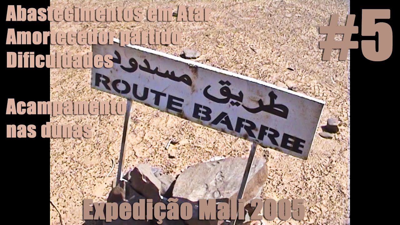 Expedição Mali 2005 #5 Atar, Amortecedor partido, Dificuldades e acampamento nas dunas | Rituais