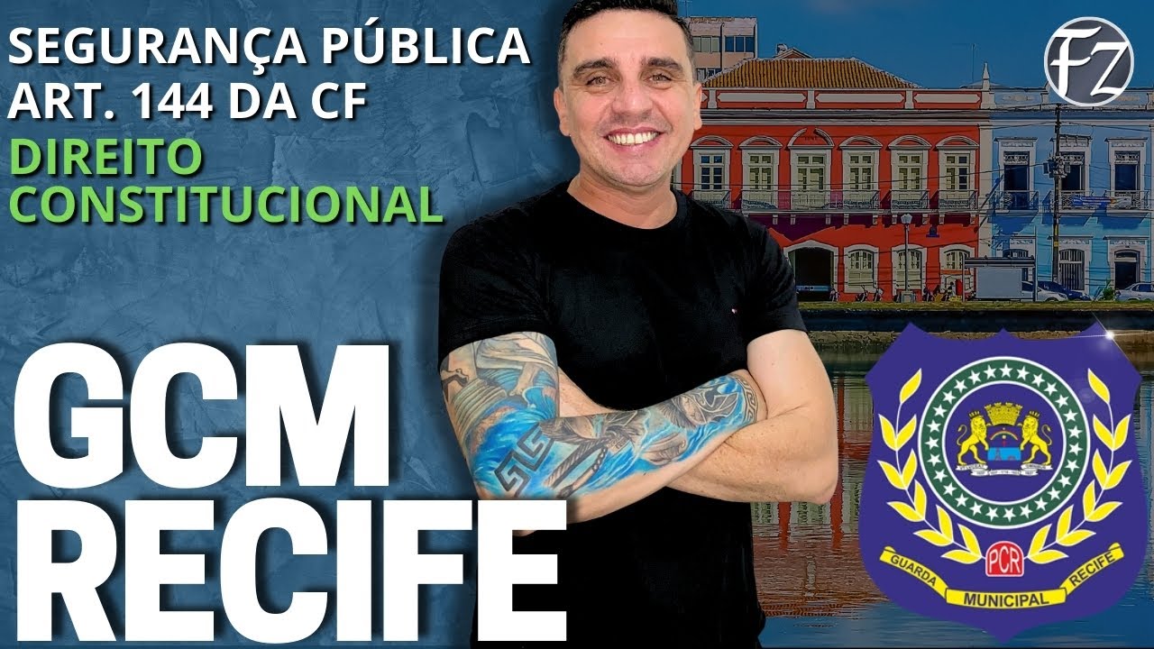 DIREITO CONSTITUCIONAL - ART. 144 - DA SEGURANÇA PÚBLICA | GCM RECIFE