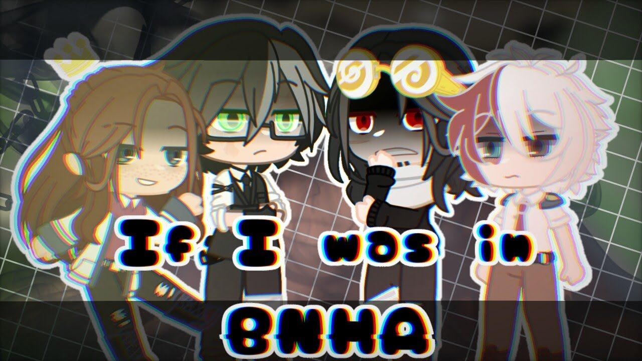 If I was in BNHA(MHA) ※ Part 1 ※ ft. Creator & Oscar ※ Gacha Club