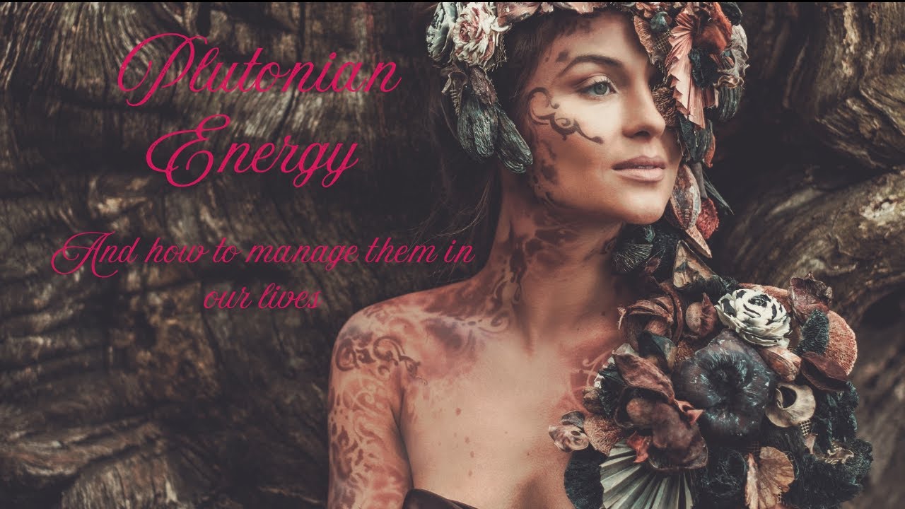 Plutonian Energy and how to manage them in our life