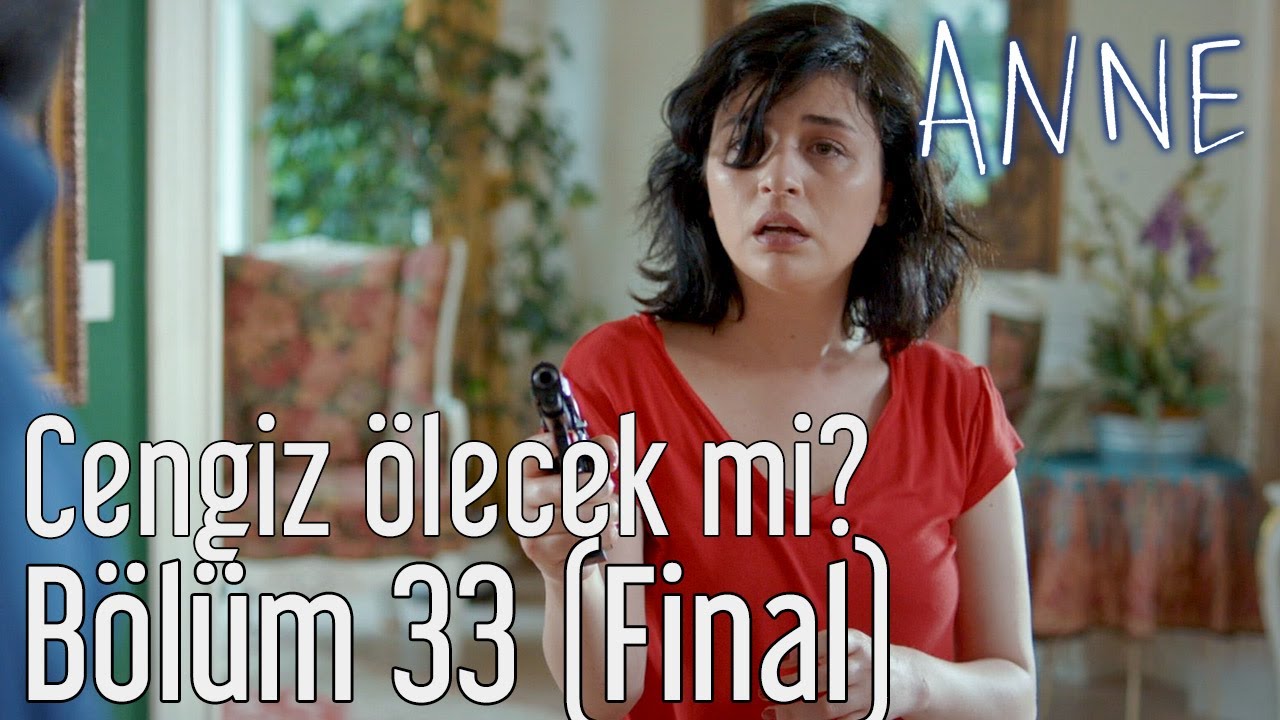 Anne 33. B&ouml;l&uuml;m (Final) - Cengiz &Ouml;lecek mi?