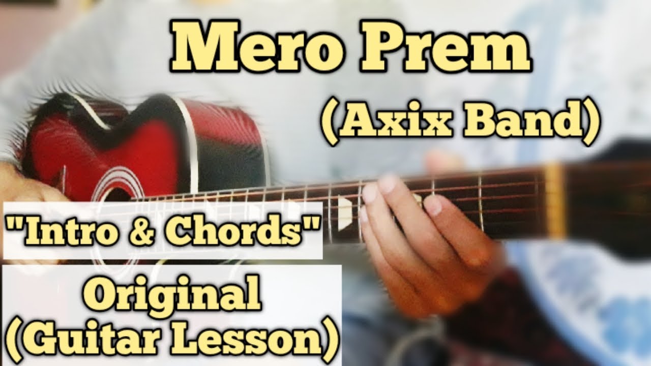Mero Prem - Axix | Guitar Lesson | Intro & Chords | (Complete Tutorial)