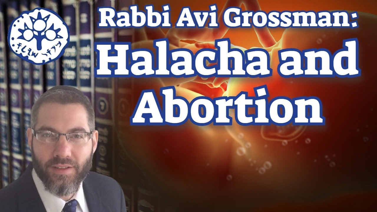 Rabbi Avi Grossman: Halacha and Abortion