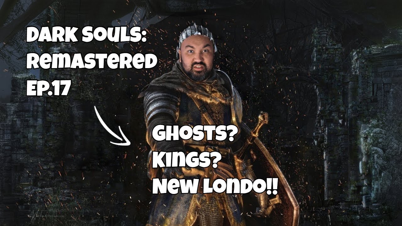 New Londo Ruins/ Four Kings?? - Dark Souls : Remastered EP. 17