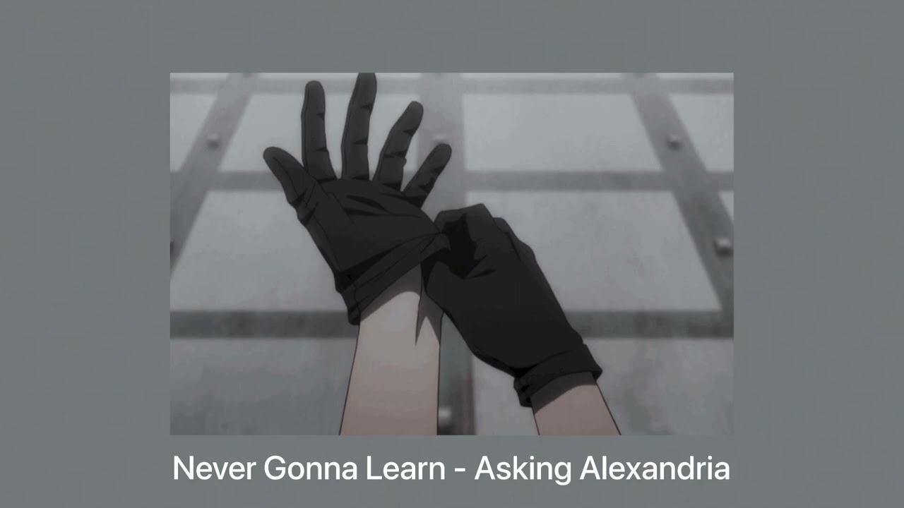 Never Gonna Learn - Asking Alexandria (slowed + reverb)