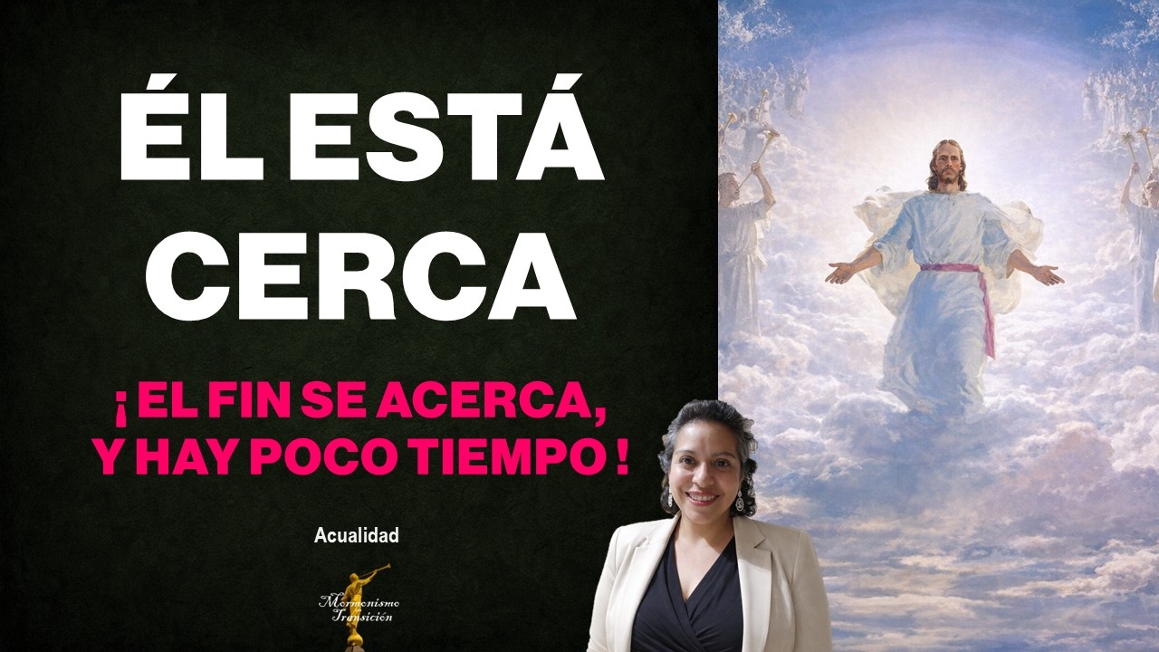 ÉL ESTÁ CERCA // ¡EL FIN SE ACERCA, Y HAY POCO TIEMPO!
