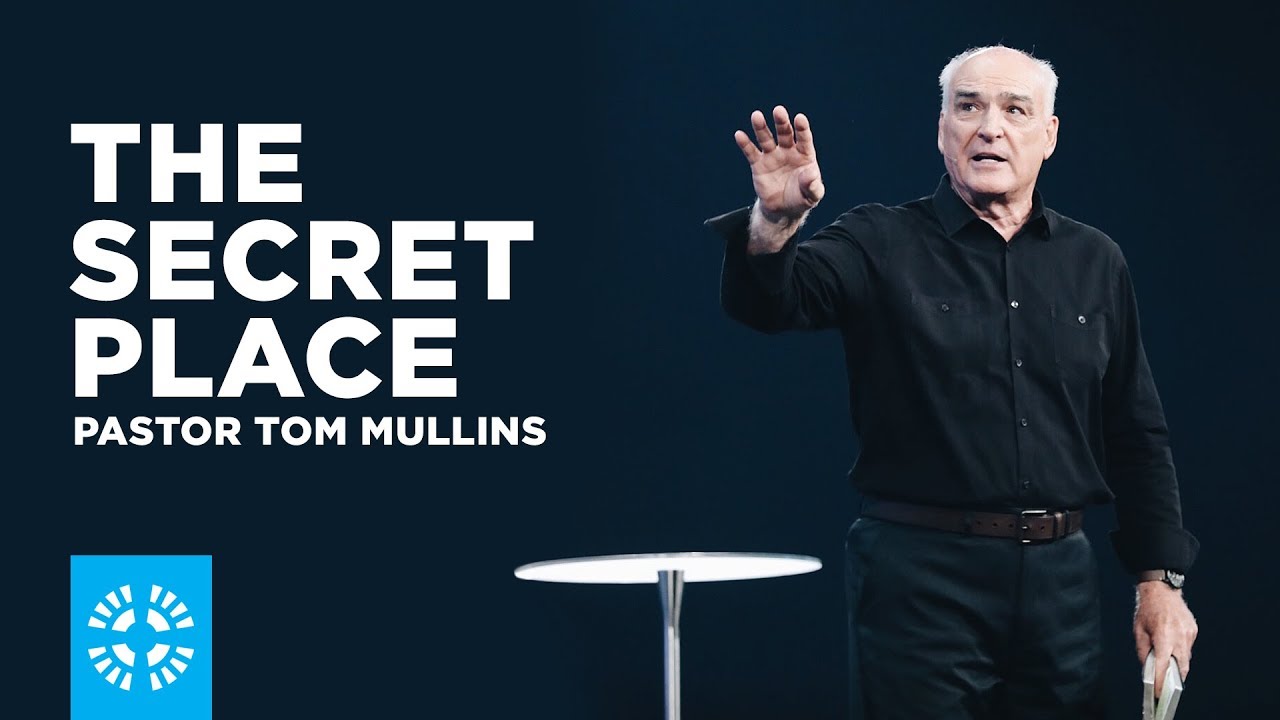 The Secret Place | Pastor Tom Mullins