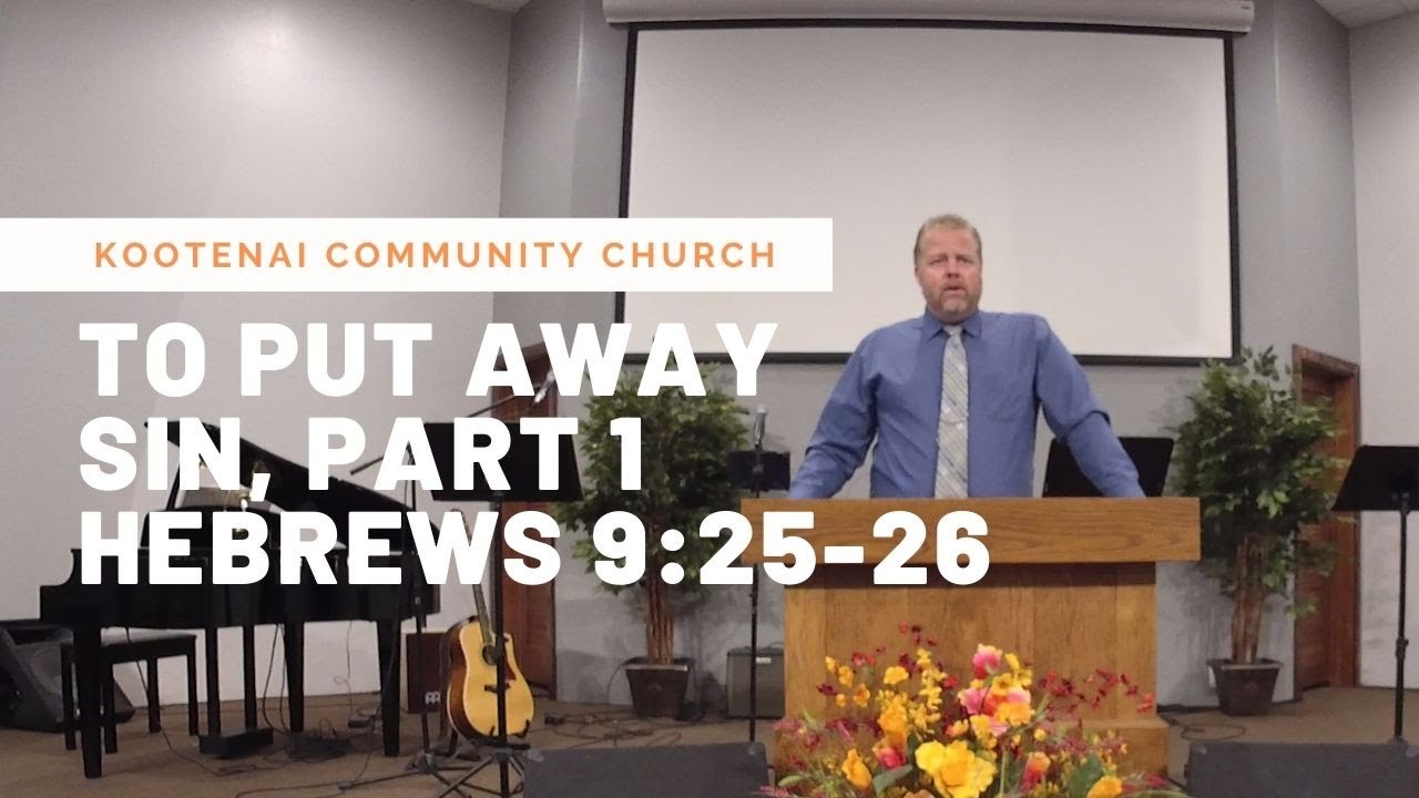 To Put Away Sin, Part 1 – Hebrews 9:25-26
