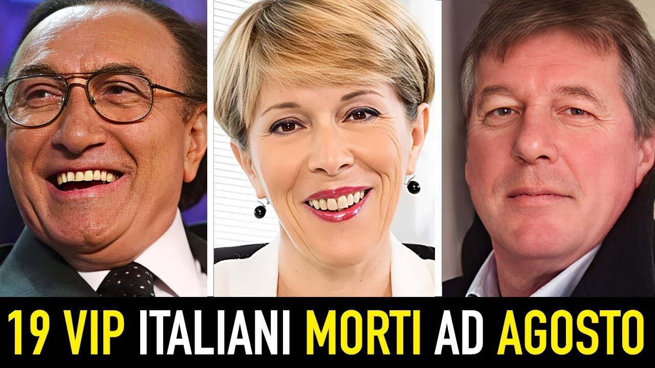 19 PERSONAGGI Famosi ITALIANI MORTI ad AGOSTO 2025