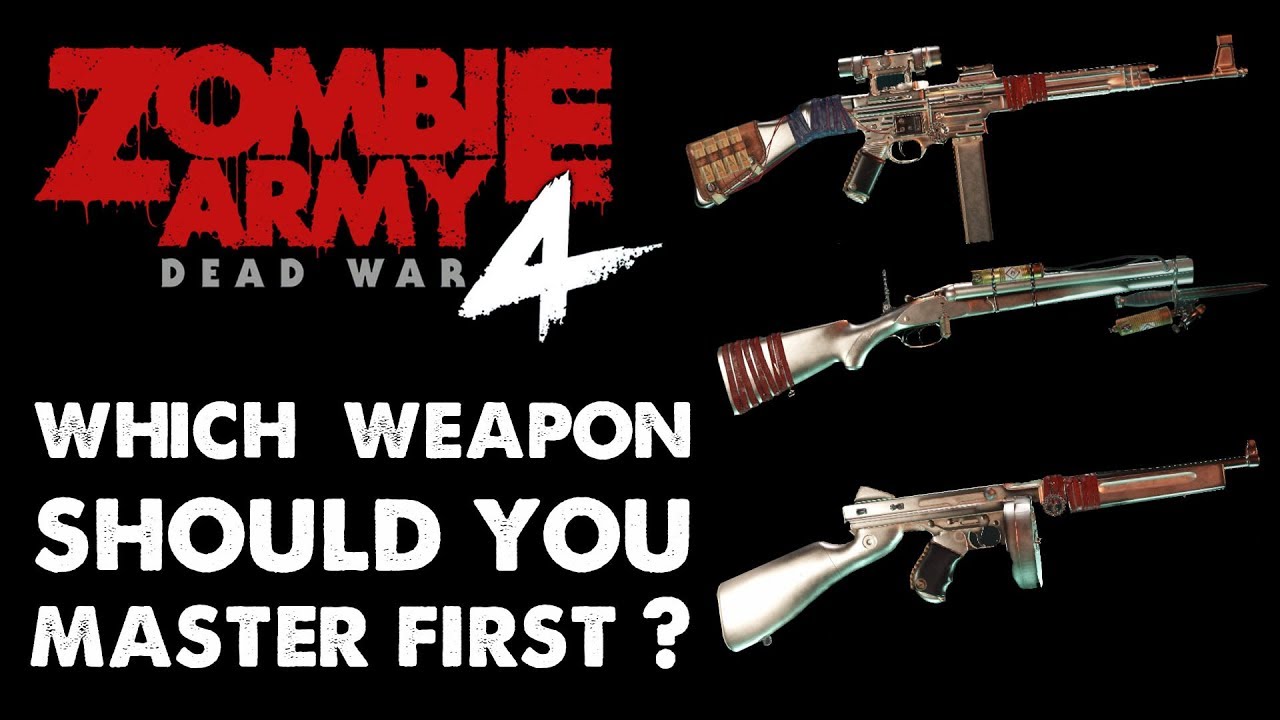 Weapon Mastery - Easiest to hardest || Zombie Army 4 Dead War