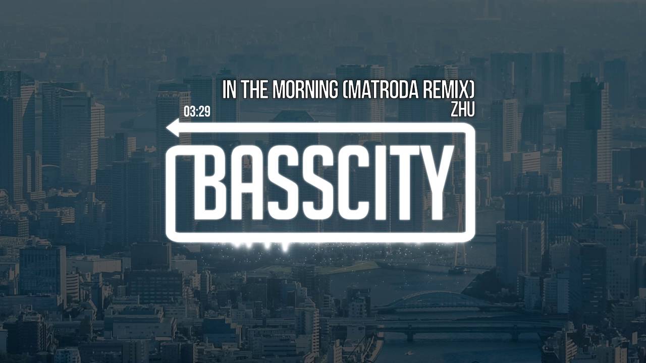 Zhu - In The Morning (Matroda Remix)