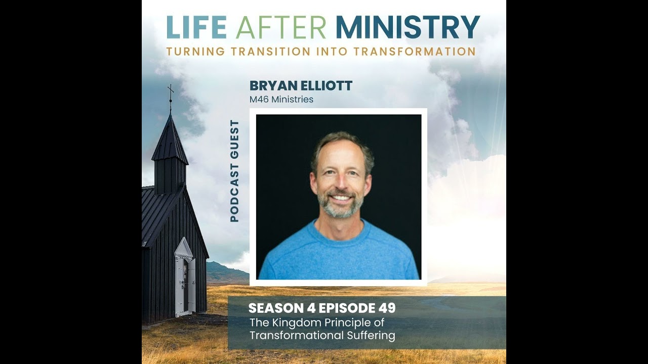 The Kingdom Principle of Transformational Suffering (featuring Bryan Elliott)