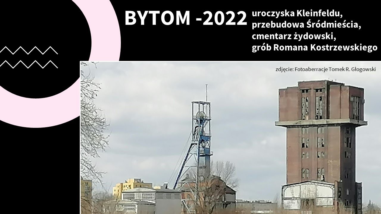 Spacer przez Bytom 2022. Kleinfeld (Knajfeld), Szombierki, centrum ciekawe miejsca.