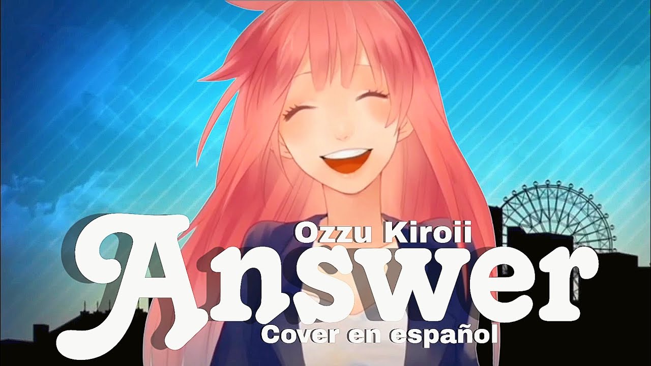 Answer — Ozzu Kiroii (Megurine Luka) — Cover español