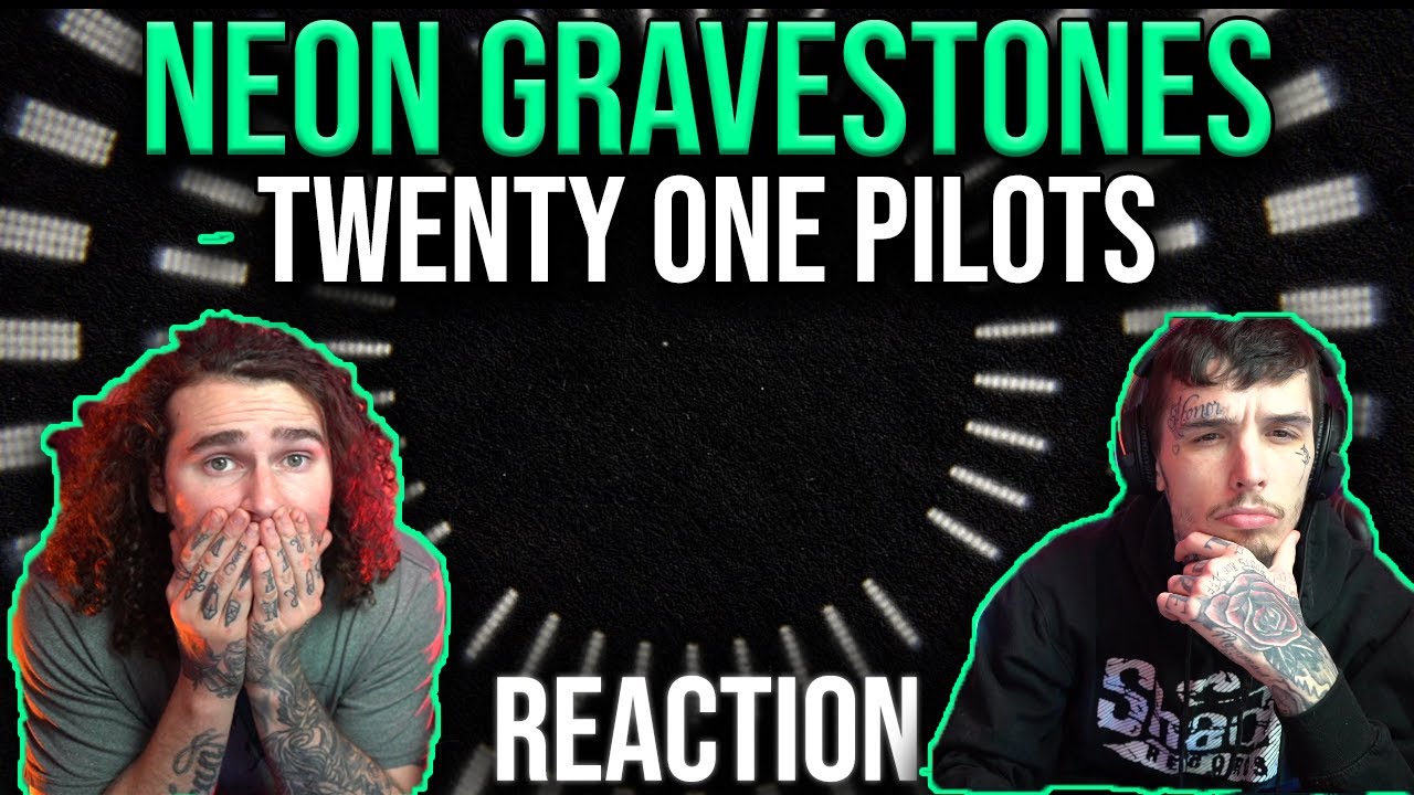 NEON GRAVESTONES - TWENTY ONE PILOTS | REACTION + BREAKDOWN