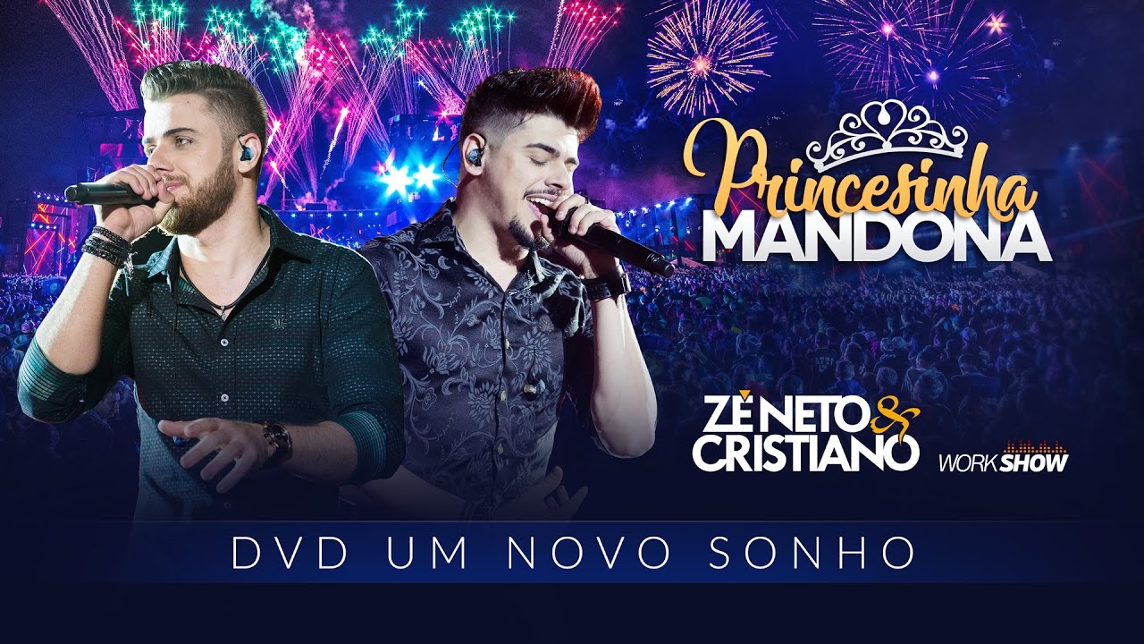 Z&eacute; Neto e Cristiano - PRINCESINHA MANDONA - DVD Um Novo Sonho