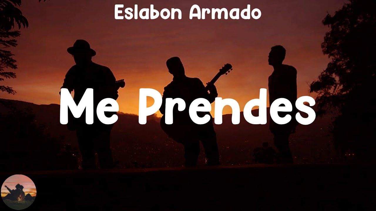 Eslabon Armado - Me Prendes (letra)