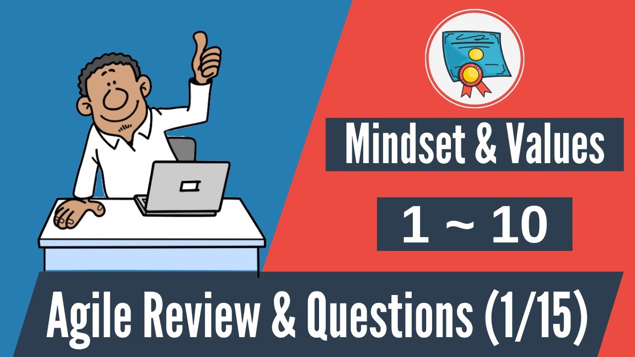 150 Agile Questions & Review: 1-10 (Mindset & Values)