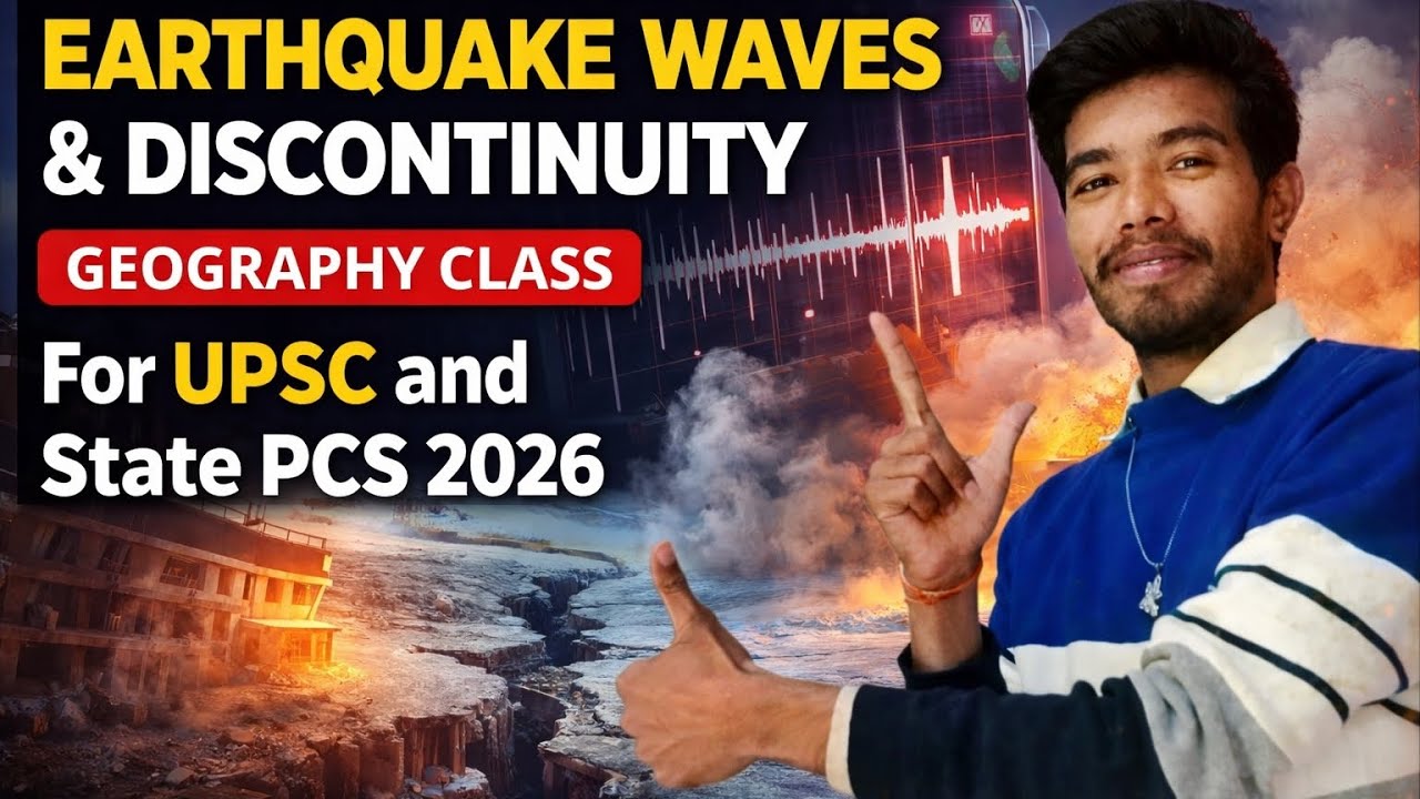 Physical Geography Earthquake Waves & Discountinuty Geography Class For Upsc and State Pcs 2026 