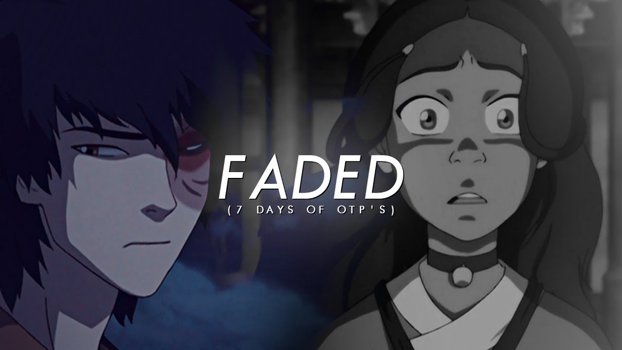zuko & katara — faded. (7 Days of OTP's)