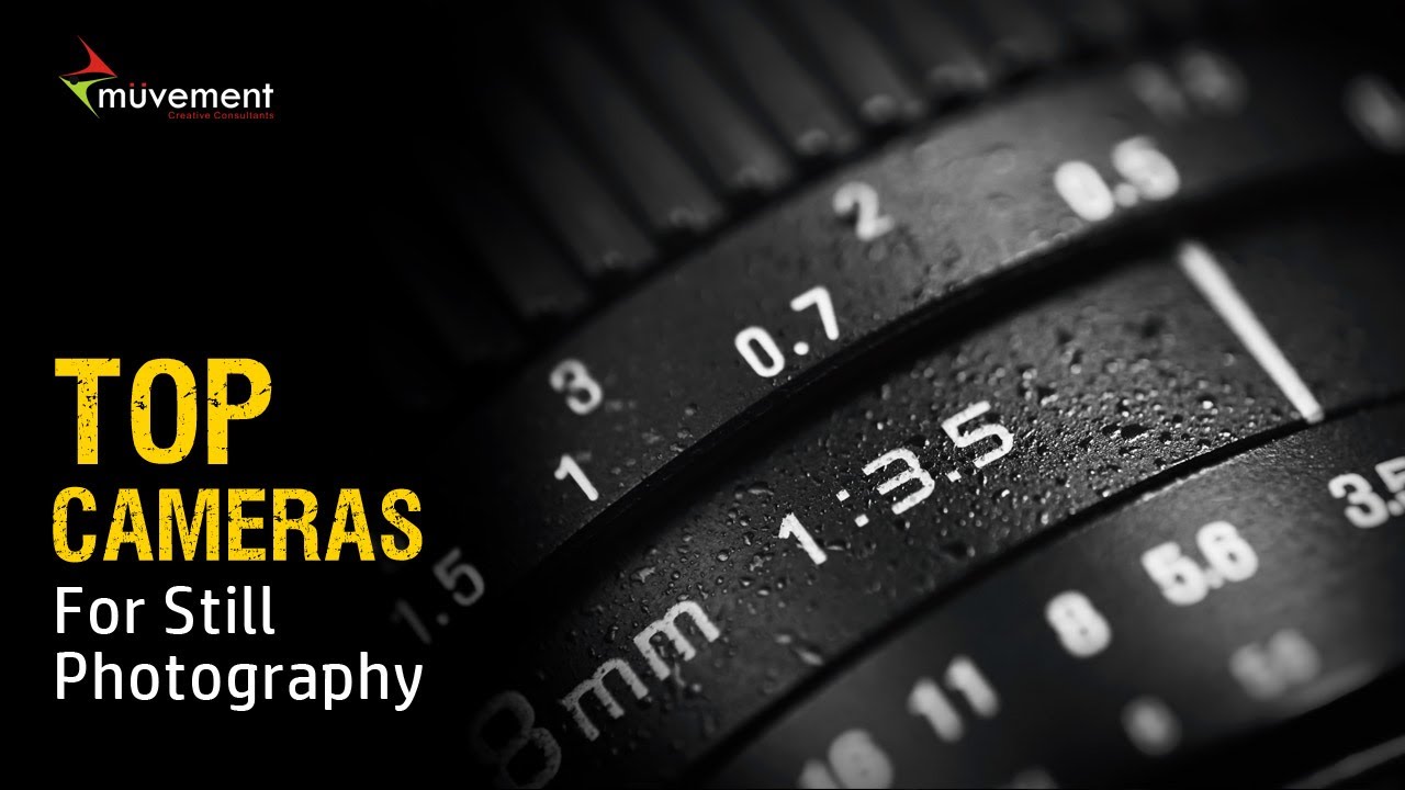 Top Camera's for Still Photography | Muvement