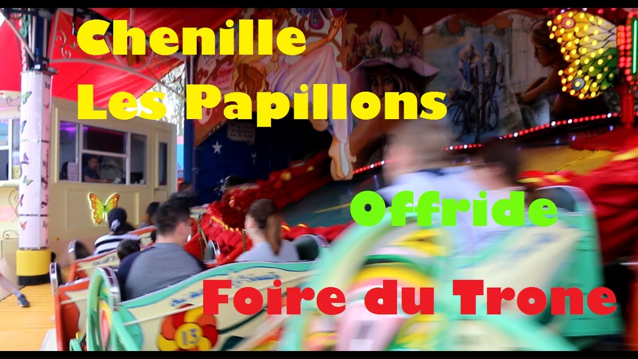 CHENILLE LES PAPILLONS [Offride] Foire du Trône 2017