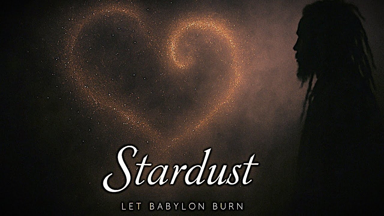 Stardust | Let Babylon Burn