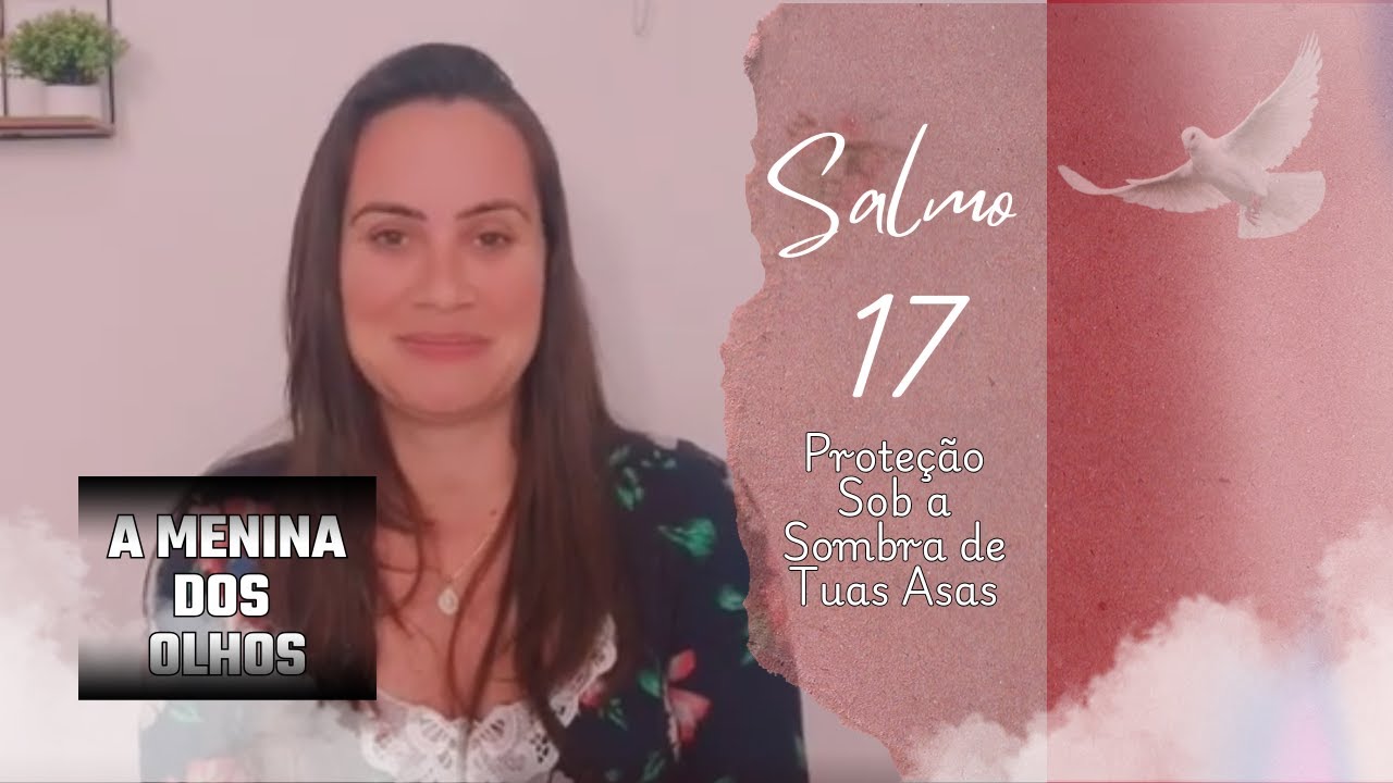 Salmo 17: Protegido Sob a Sombra de Tuas Asas | O Clamor por Defesa e Proteção Inabalável