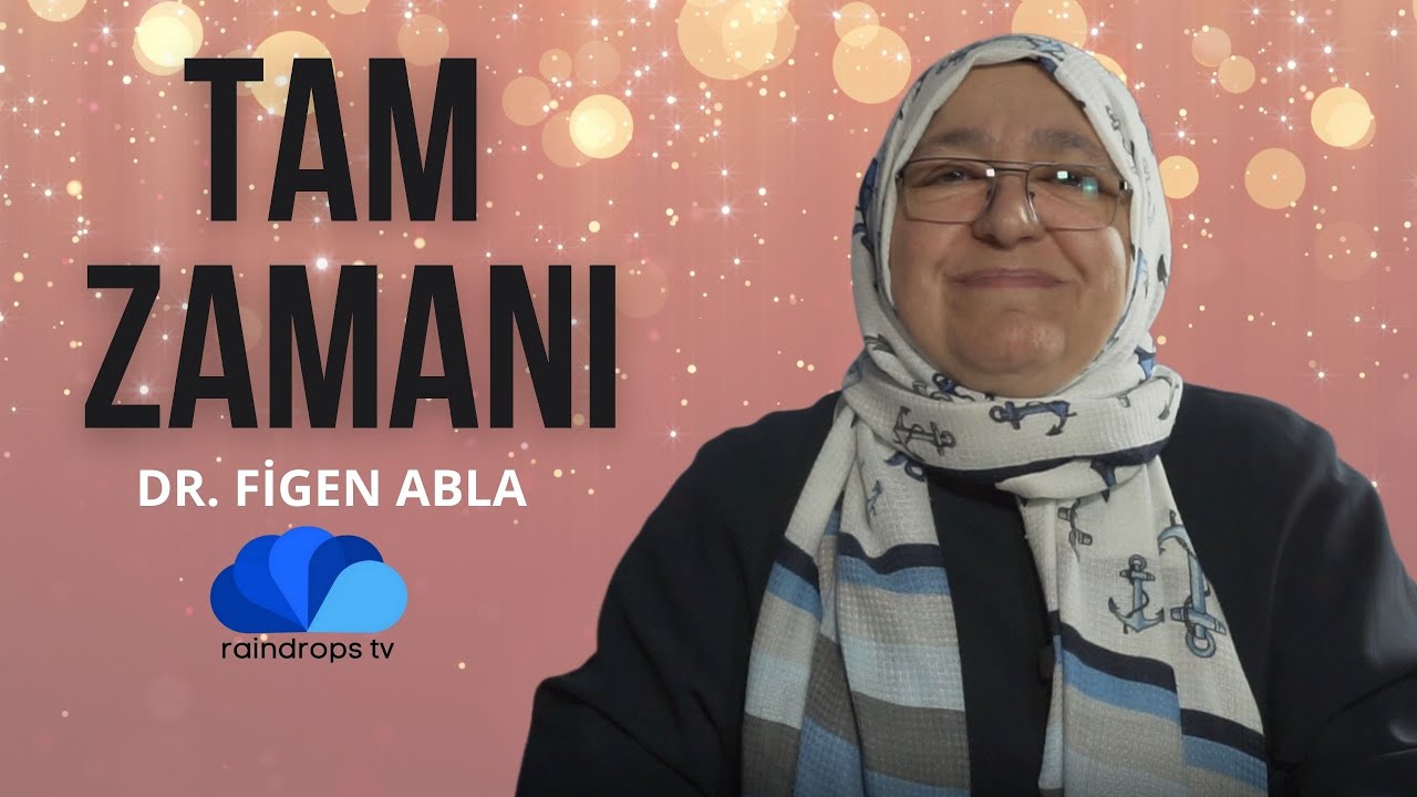 TAM ZAMANI - DR. FİGEN ABLA