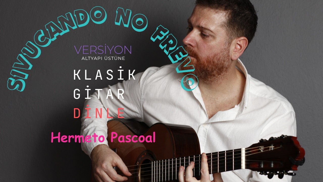 Sivucando no Frevo by Hermeto Pascoal | Classical Guitar Cover