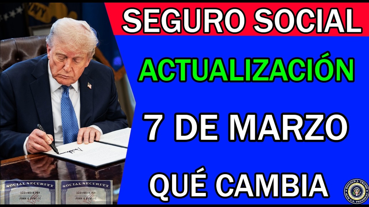 Actualización del Seguro Social del 7 de marzo: qué cambia y qué significa para ti
