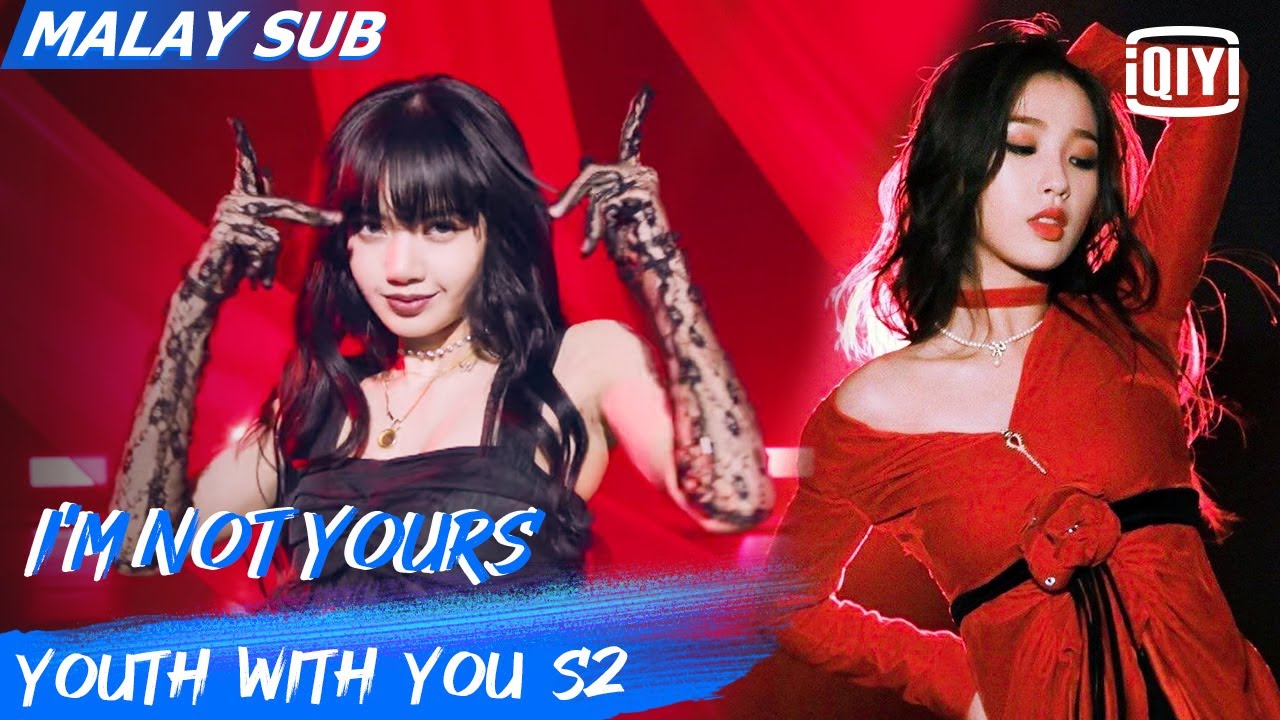 LISA & Esther Yu: I'm Not Yours | Youth With You S2 | iQiyi Malaysia