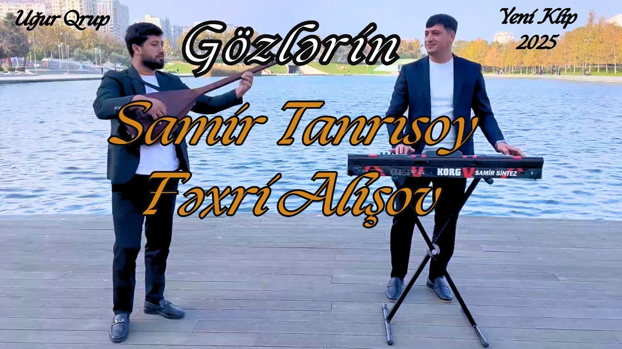 Gözlərin - Samir Tanrısoy & Fəxri Alışov  Yeni Klip 2025 Sintez Saz
