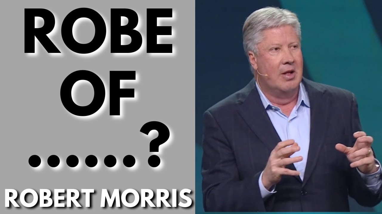 Robert Morris Sermon: Robe Of Righteousness?