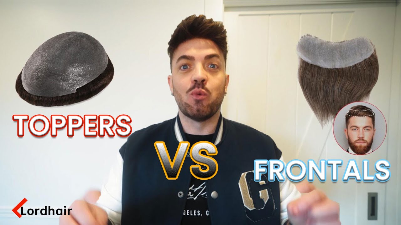 Hair System Knowledge | Frontals vs Toppers: Which One Should I Choose? | Lordhair Hair Systems
