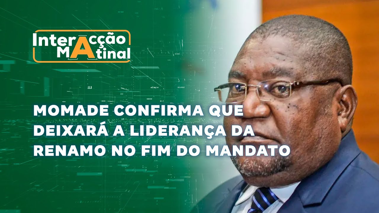 #InteracçãoMatinal: Momade confirma que deixará a liderança da Renamo no fim do mandato