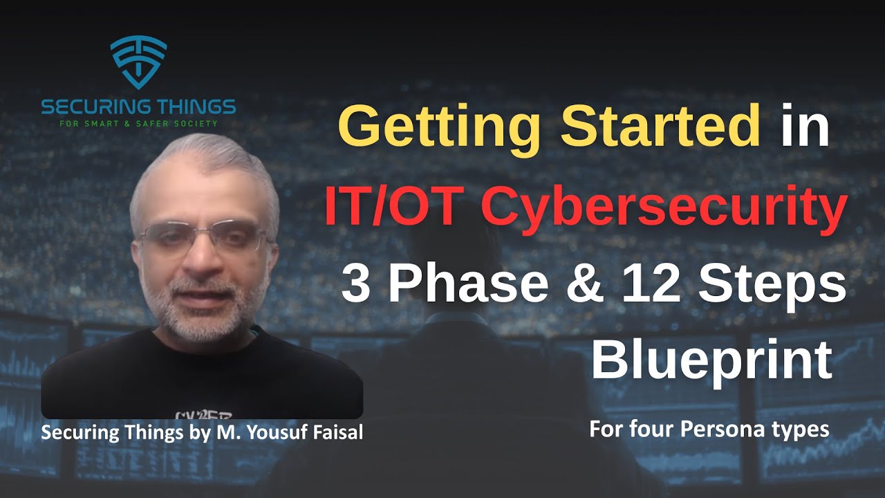 Getting Started in IT/OT Cybersecurity - A 3 Phase & 12 Steps Blueprint Guide (2025)